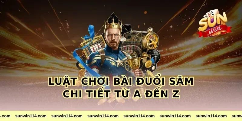 Luật Chơi Bài Đuổi Sâm Chi Tiết Từ A Đến Z