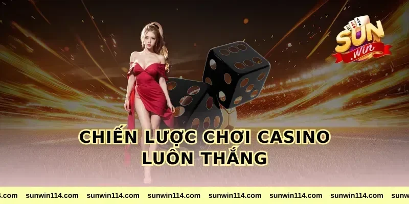 Chiến Lược Chơi Casino Luôn Thắng