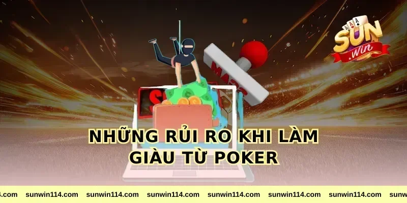 Những rủi ro khi làm giàu từ poker