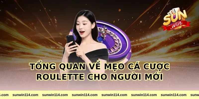Tổng quan về mẹo cá cược roulette cho người mới