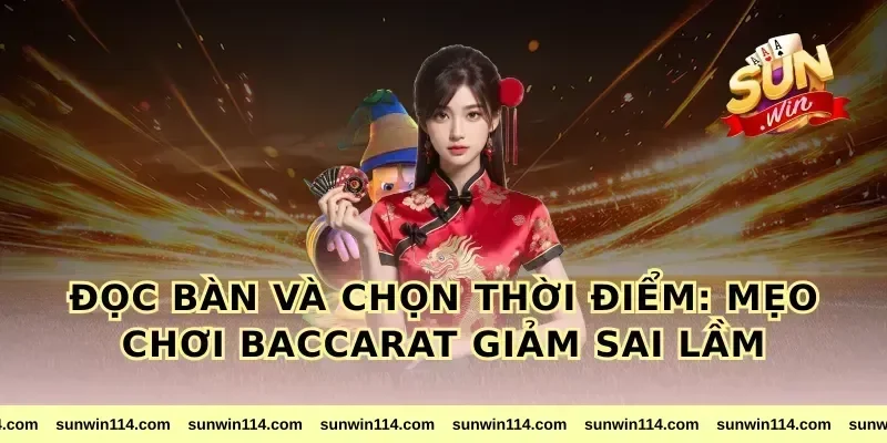 Đọc bàn và chọn thời điểm: mẹo chơi baccarat giảm sai lầm