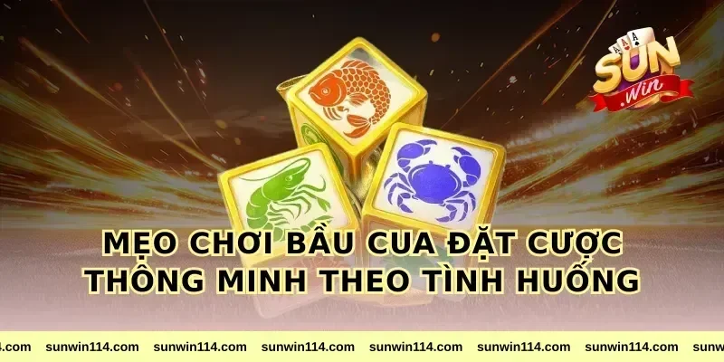 mẹo chơi bầu cua đặt cược thông minh theo tình huống