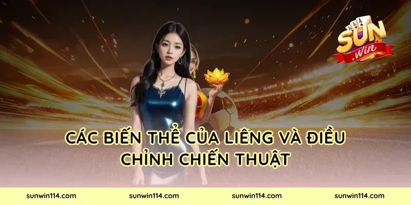 Các Biến Thể Của Liêng Và Điều Chỉnh Chiến Thuật