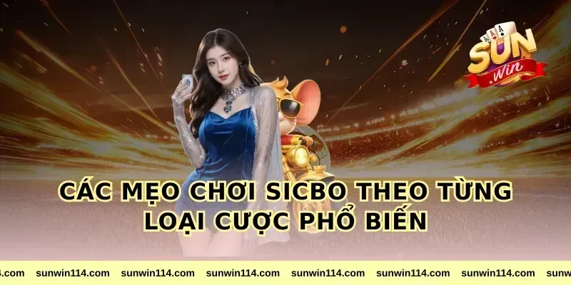Các Mẹo Chơi Sicbo Theo Từng Loại Cược Phổ Biến