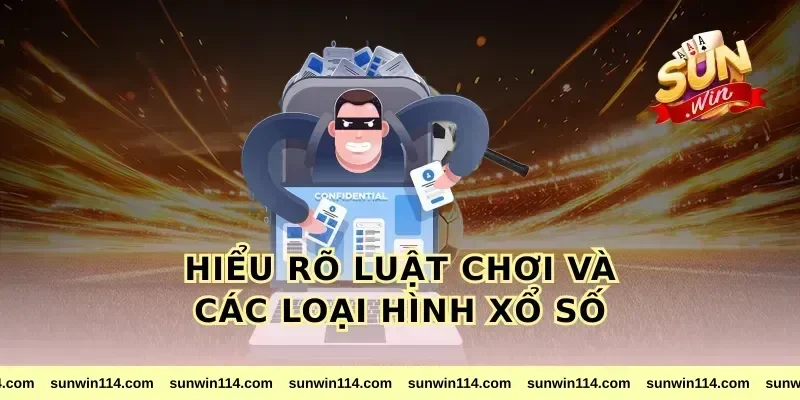 Hiểu rõ luật chơi và các loại hình xổ số