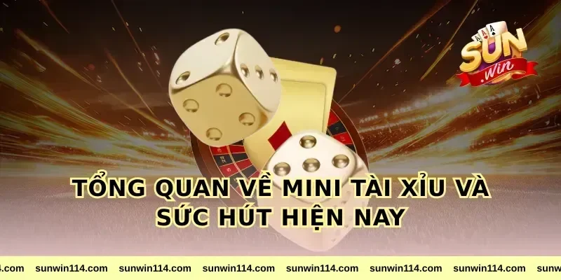 Tổng quan về mini tài xỉu và sức hút hiện nay