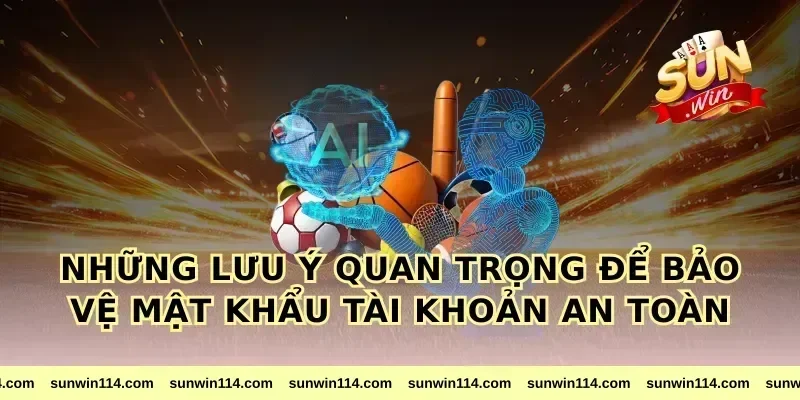 Những lưu ý quan trọng để bảo vệ mật khẩu tài khoản an toàn