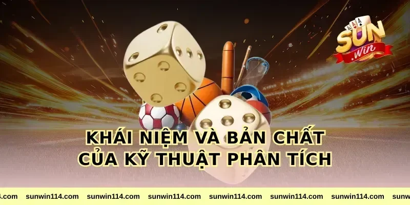 Khái Niệm Và Bản Chất Của Kỹ Thuật Phân Tích
