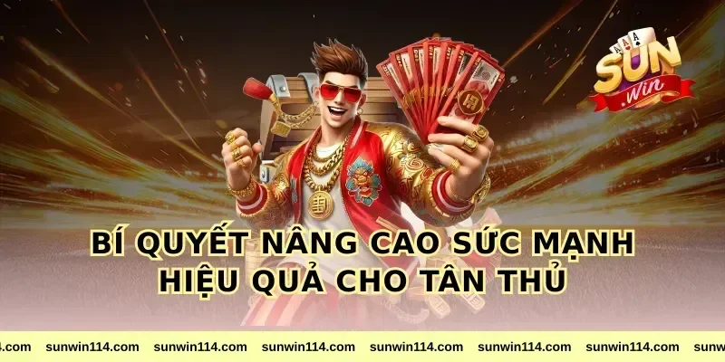 Bí Quyết Nâng Cao Sức Mạnh Hiệu Quả Cho Tân Thủ