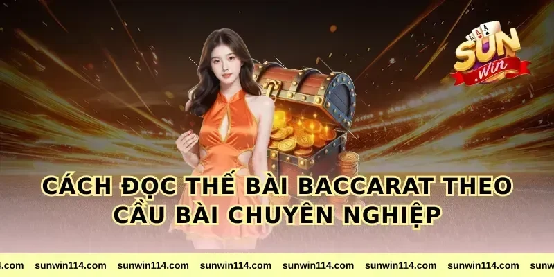 Cách Đọc Thế Bài Baccarat Theo Cầu Bài Chuyên Nghiệp